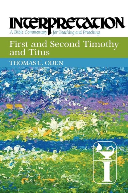 First and Second Timothy and Titus, Thomas C. Oden - Paperback - 9780664238704