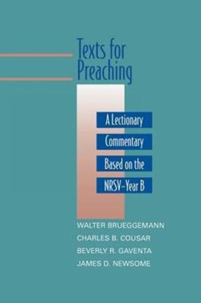 Texts for Preaching, Year B, Walter Brueggemann ; Charles B. Cousar ; Beverly Roberts Gaventa ; James D. Newsome Jr. - Paperback - 9780664239176