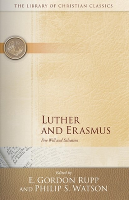 Luther and Erasmus, Gordon Rupp ; Philip S. Watson - Paperback - 9780664241582