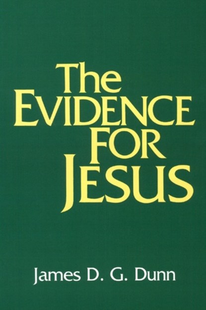 The Evidence for Jesus, James D. G. Dunn - Paperback - 9780664246983