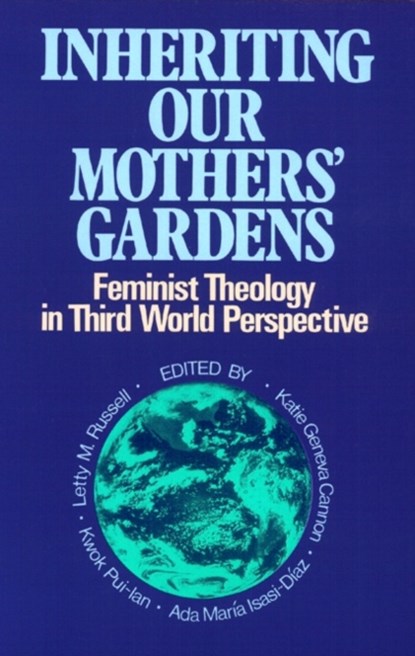 Inheriting Our Mothers' Gardens, Letty M. Russell ; Kwok Pui-lan ; Ada Maria Isasi-Diaz - Paperback - 9780664250195