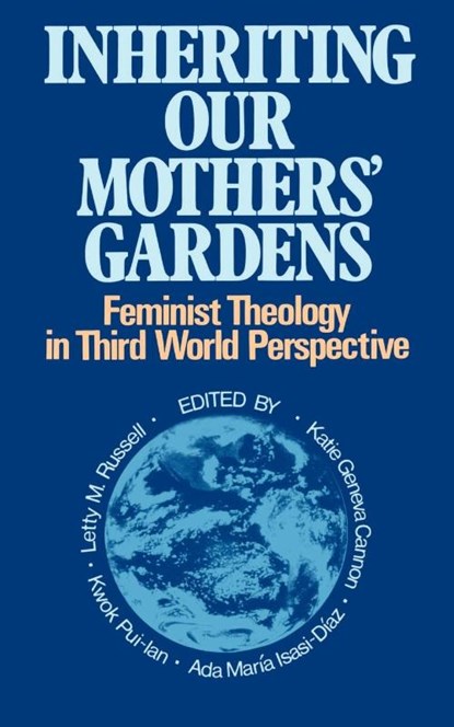 Inheriting Our Mothers' Gardens, Letty M. Russell ; Kwok Pui-lan ; Ada Maria Isasi-Diaz - Paperback - 9780664250195