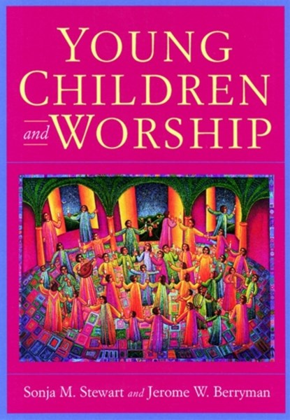 Young Children and Worship, Sonja M. Stewart ; Jerome W. Berryman - Paperback - 9780664250409