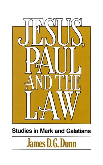 Jesus, Paul and the Law, James D. G. Dunn - Paperback - 9780664250959
