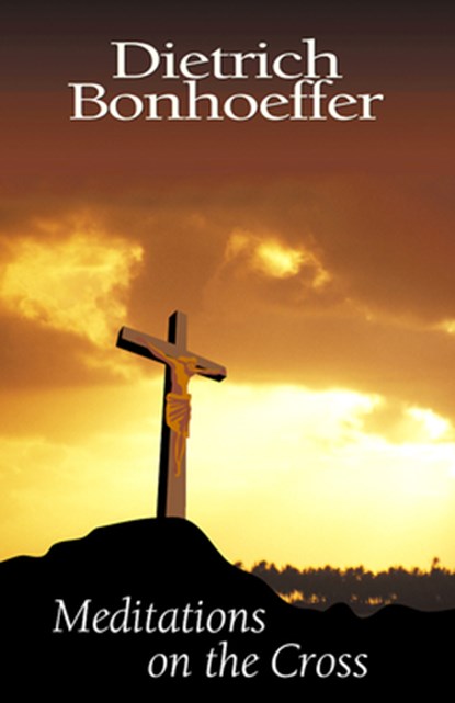 Meditations on the Cross, Dietrich Bonhoeffer - Paperback - 9780664257552