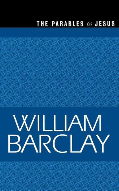The Parables of Jesus, William Barclay - Paperback - 9780664258283