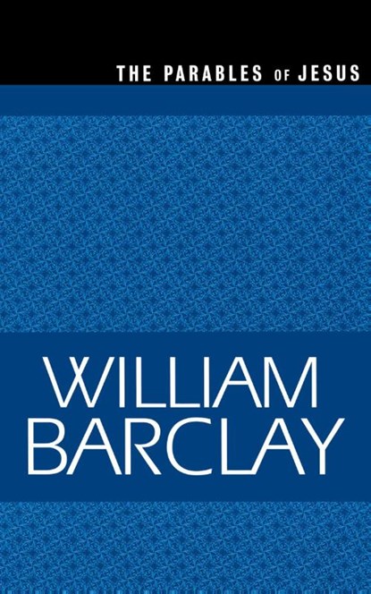 The Parables of Jesus, William Barclay - Paperback - 9780664258283