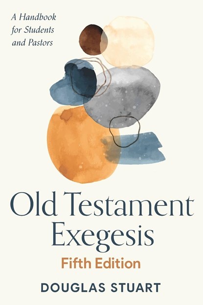 Old Testament Exegesis, Fifth Edition: A Handbook for Students and Pastors, Douglas Stuart - Paperback - 9780664259570