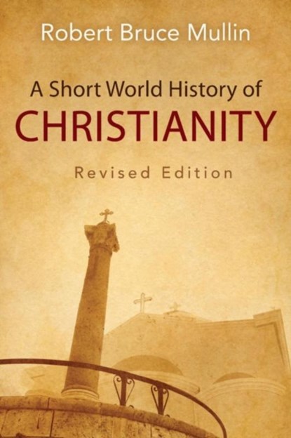 A Short World History of Christianity, Revised Edition, Robert Bruce Mullin - Paperback - 9780664259631