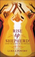 Rise Up, Shepherd! | Luke A. Powery | 