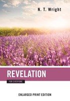 Revelation for Everyone (Enlarged Print) | Fellow and Chaplain N T Wright | 