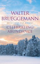 Celebrating Abundance | Walter (columbia Theological Seminary) Brueggemann | 
