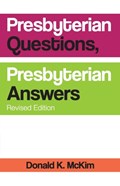 Presbyterian Questions, Presbyterian Answers, Revised Edition | Donald K McKim | 