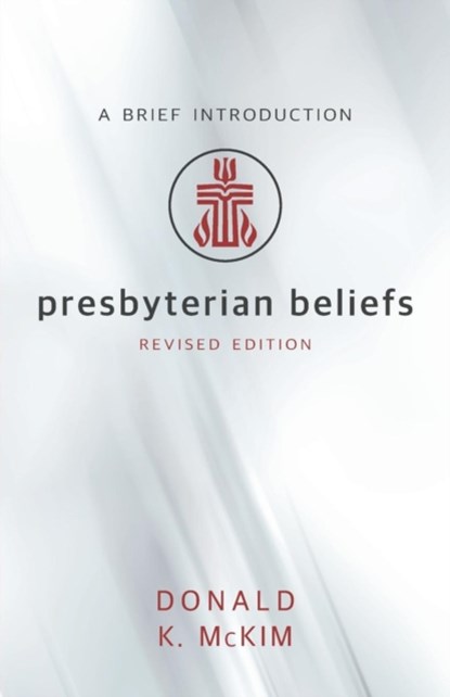 Presbyterian Beliefs, Revised Edition, Donald K McKim - Paperback - 9780664263270