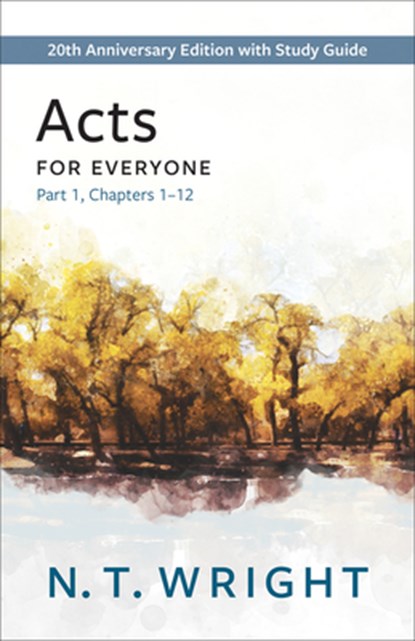 Acts for Everyone, Part 1: 20th Anniversary Edition with Study Guide, Chapters 1-12, N. T. Wright - Paperback - 9780664266424