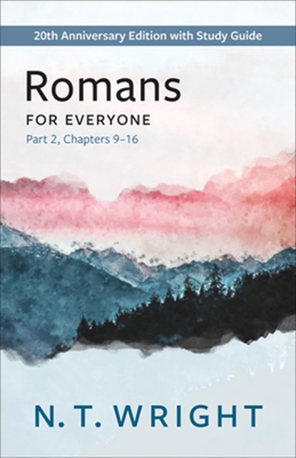 Romans for Everyone, Part 2: 20th Anniversary Edition with Study Guide, Chapters 9-16, N. T. Wright - Paperback - 9780664266455