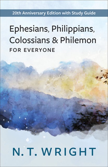 Ephesians, Philippians, Colossians and Philemon for Everyone: 20th Anniversary Edition with Study Guide, N. T. Wright - Paperback - 9780664266493