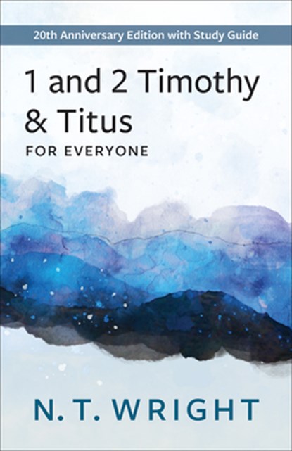 1 and 2 Timothy and Titus for Everyone: 20th Anniversary Edition with Study Guide, N. T. Wright - Paperback - 9780664266509