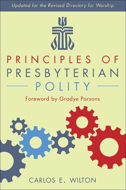 Principles of Presbyterian Polity, Updated Edition, Carlos E Wilton - Paperback - 9780664266738