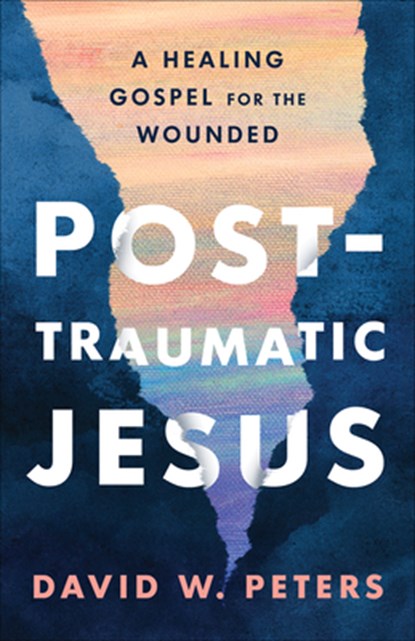 Post-Traumatic Jesus, David W. Peters - Paperback - 9780664267322