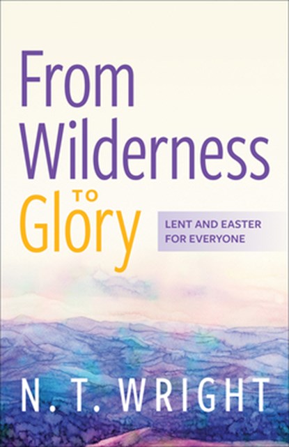 From Wilderness to Glory, N T Wright - Paperback - 9780664268862