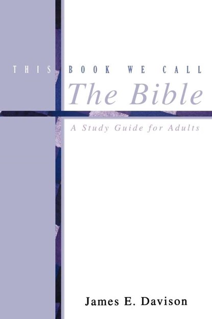 This Book We Call the Bible, James E. Davison - Paperback - 9780664501860