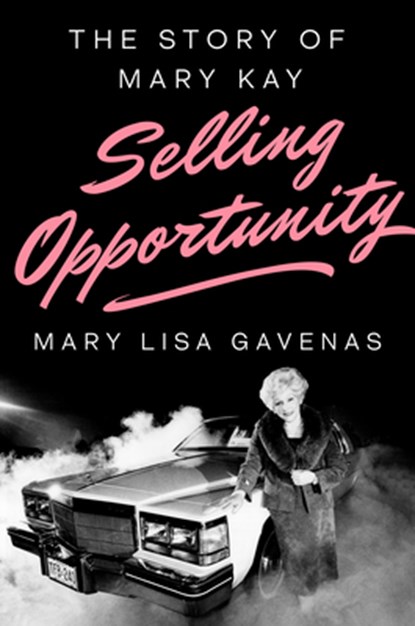 Selling Opportunity: The Story of Mary Kay, Mary Lisa Gavenas - Gebonden - 9780670015412