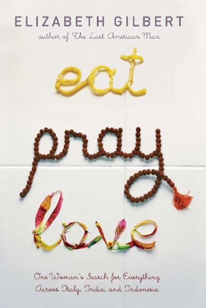 EAT PRAY LOVE, Elizabeth Gilbert - Gebonden - 9780670034710