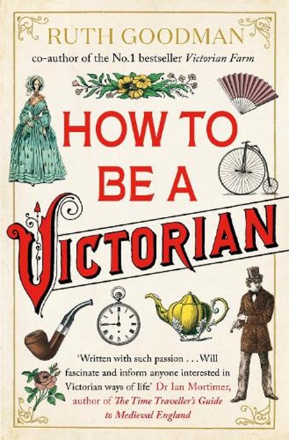 How to be a Victorian, Ruth Goodman - Paperback - 9780670921362