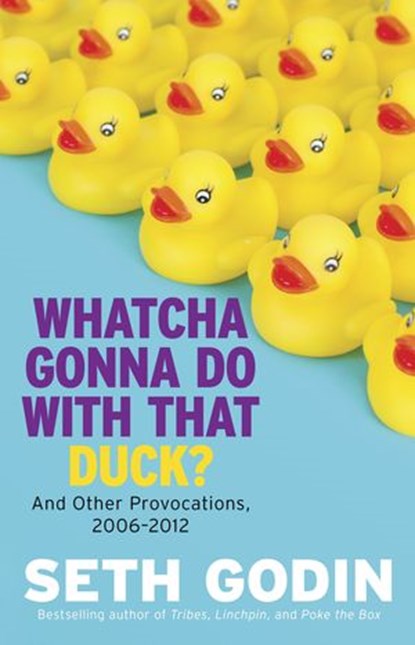 Whatcha Gonna Do With That Duck?, Seth Godin - Ebook - 9780670923007