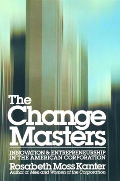 The Change Masters, Rosabeth Moss Kanter - Paperback - 9780671528003