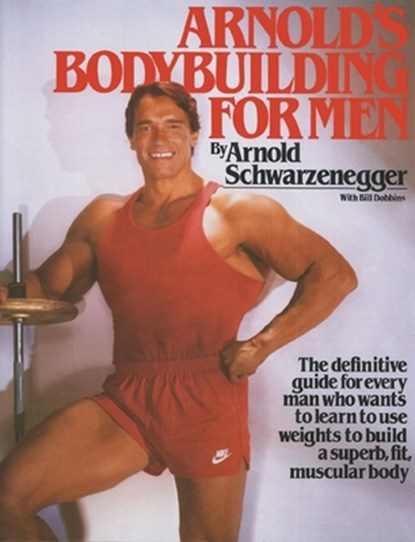 Arnold's Bodybuilding for Men, Arnold Schwarzenegger ; Bill Dobbins - Paperback - 9780671531638