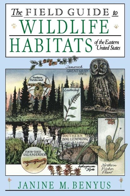 The Field Guide to Wildlife Habitats of the Eastern United States, Janine Benyus ; Glenn (Illustrator) Wolff - Paperback - 9780671659080