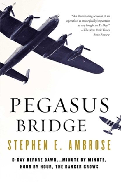 Pegasus Bridge, Stephen E. Ambrose - Paperback - 9780671671563