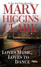 LOVES MUSIC LOVES TO DANCE | Mary Higgins Clark | 