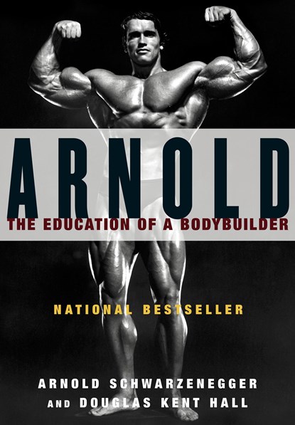 Arnold: the Eduction of a Bodybuilder, Arnold Schwarzenegger ; Douglas Kent Hall - Paperback - 9780671797485
