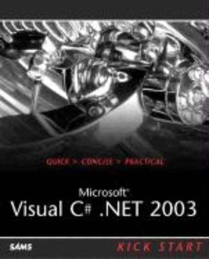 Microsoft Visual C#.NET 2003 Kick Start, Steven Holzner - Paperback - 9780672325472