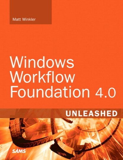 Windows Workflow Foundation 4.0 Unleashed, Matt Winkler - Paperback - 9780672330681