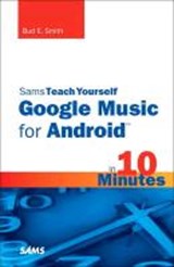 Sams Teach Yourself Google Music for Android in 10 Minutes - Steven Holzner - 9780672335839