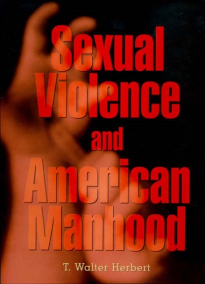 Sexual Violence and American Manhood, T. Walter Herbert - Gebonden - 9780674009172