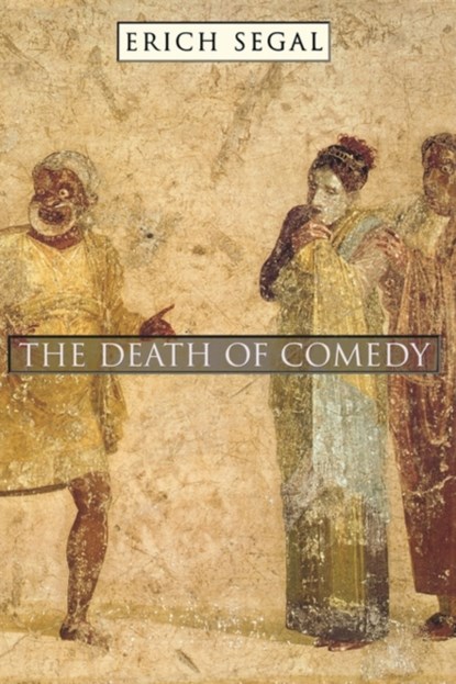 The Death of Comedy, Erich Segal - Paperback - 9780674012479