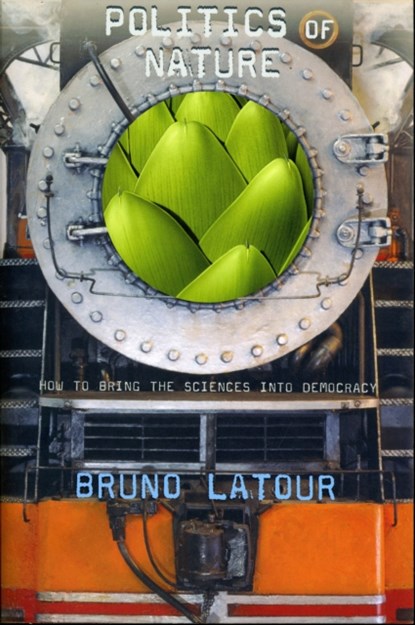 Politics of Nature, Bruno Latour - Paperback - 9780674013476