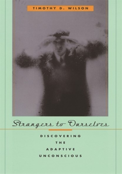 Strangers to Ourselves, Timothy D. Wilson - Paperback - 9780674013827