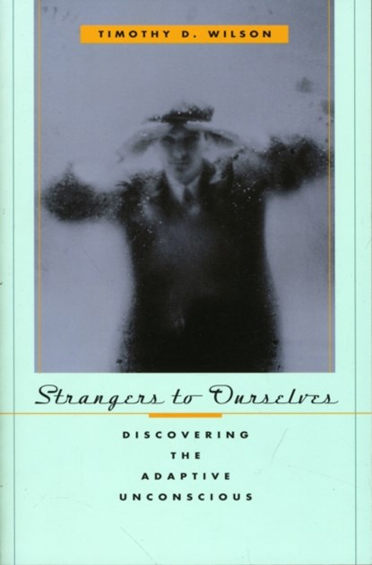 Strangers to Ourselves, Timothy D. Wilson - Paperback - 9780674013827