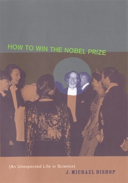 How to Win the Nobel Prize, J. Michael Bishop - Paperback - 9780674016255