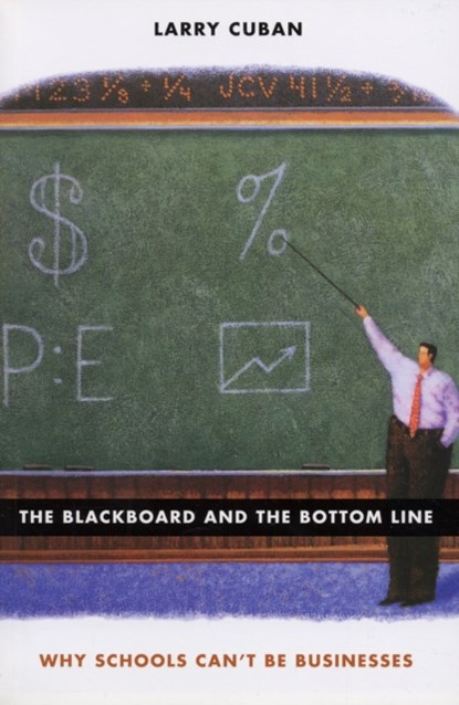 The Blackboard and the Bottom Line, Larry Cuban - Paperback - 9780674025387