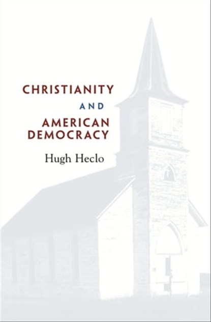 Christianity and American Democracy, Hugh Heclo - Ebook - 9780674027053