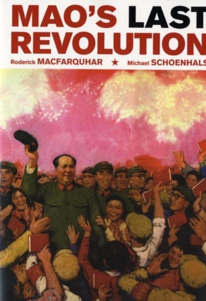Mao’s Last Revolution, Roderick MacFarquhar ; Michael Schoenhals - Paperback - 9780674027480
