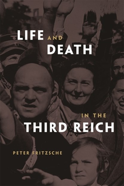 Life and Death in the Third Reich, Peter Fritzsche - Paperback - 9780674034655