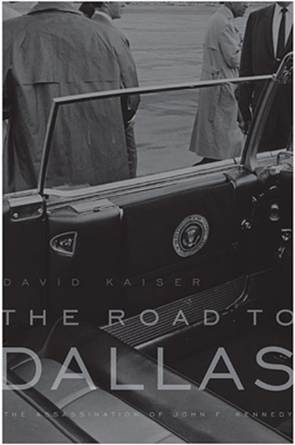 The Road to Dallas, David Kaiser - Paperback - 9780674034723